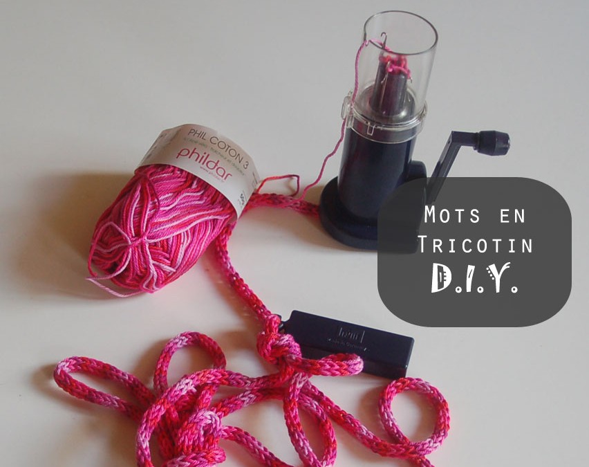 Réaliser des mots en tricotin DIY